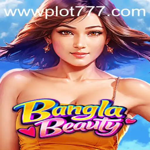 Explore the Excitement of 'BanglaBeauty' with PLOT777
