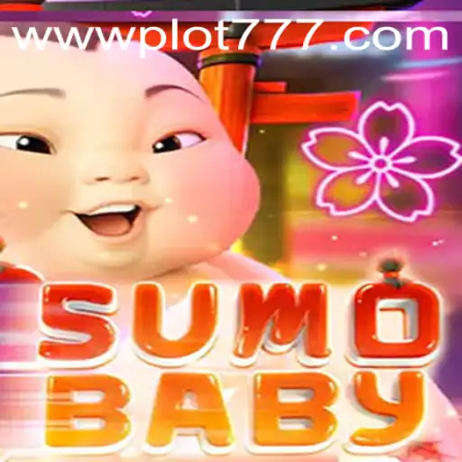 Exploring the Fascinating World of SumoBaby: A PLOT777 Game Adventure